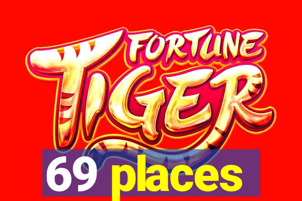 69 places